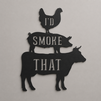 "I'd Smoke That" BBQ Metal Sign