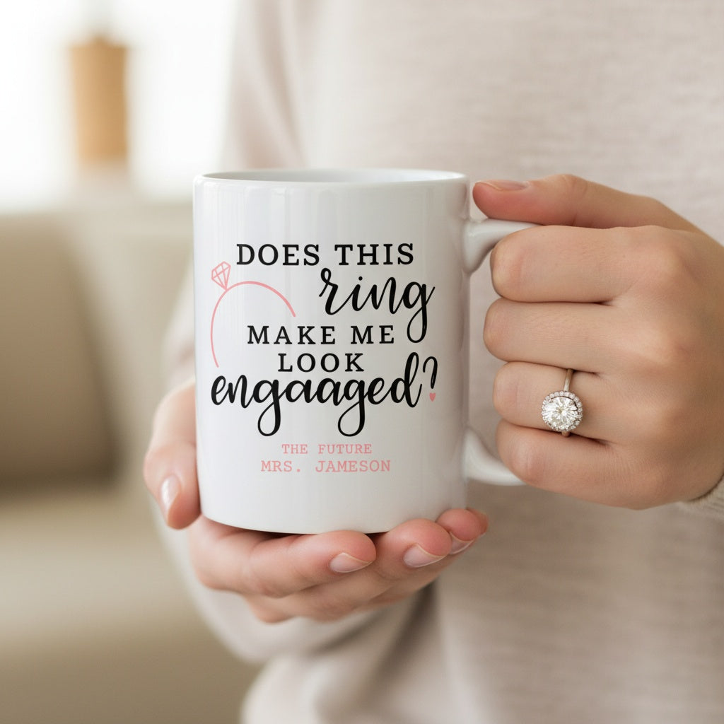 Customized "Does This Ring Make Me Look Engaged" Mug