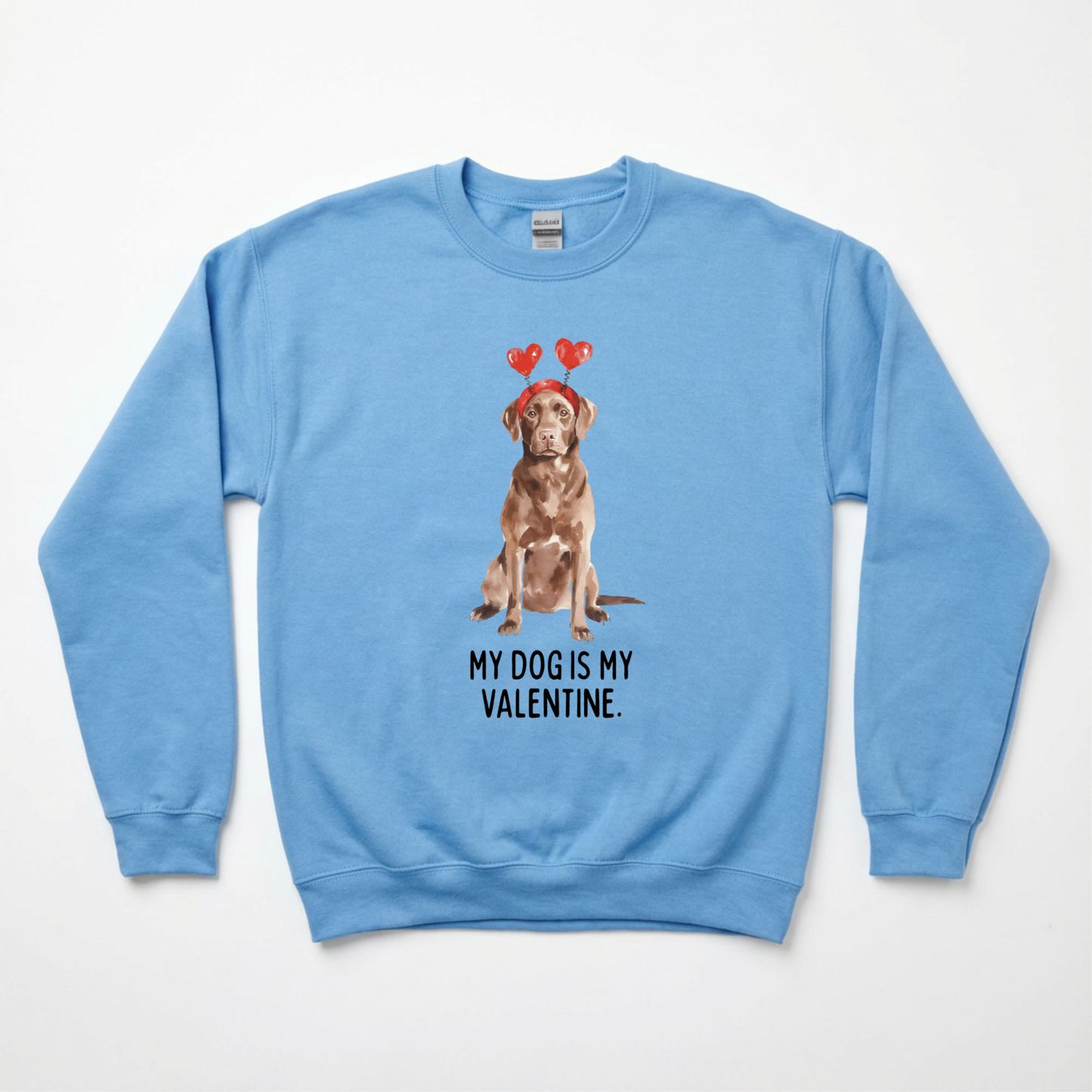 My Dog Is My Valentine Customizable Sweatshirts