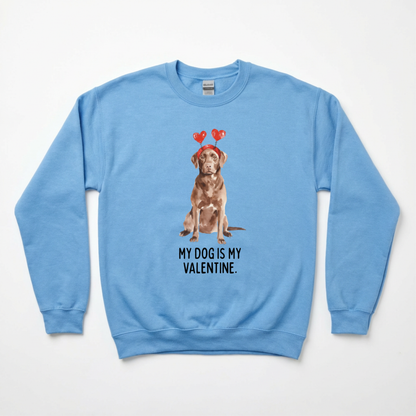 My Dog Is My Valentine Customizable Sweatshirts