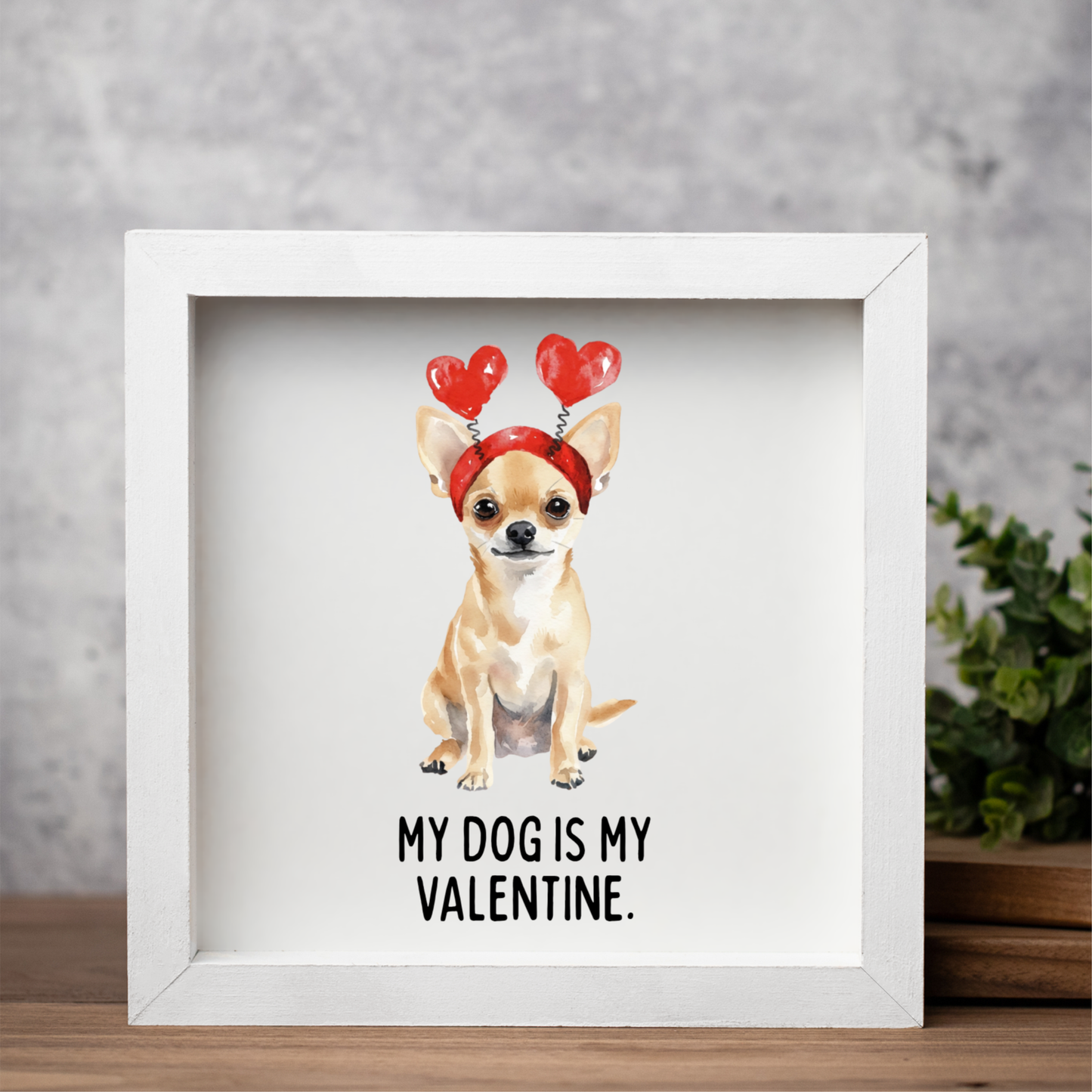 My Dog is My Valentine Customizable Framed Sign