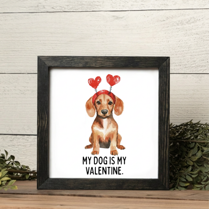 My Dog is My Valentine Customizable Framed Sign