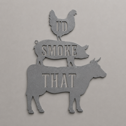 "I'd Smoke That" BBQ Metal Sign