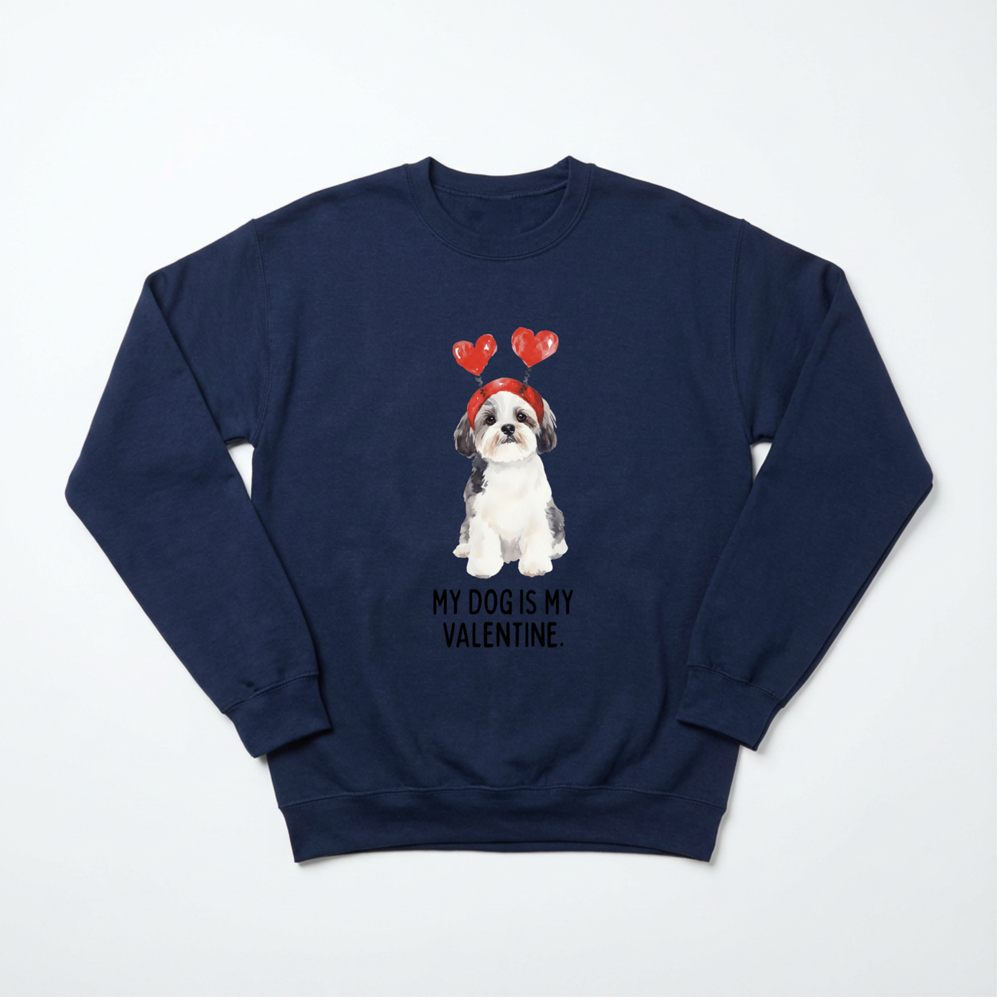 My Dog Is My Valentine Customizable Sweatshirts