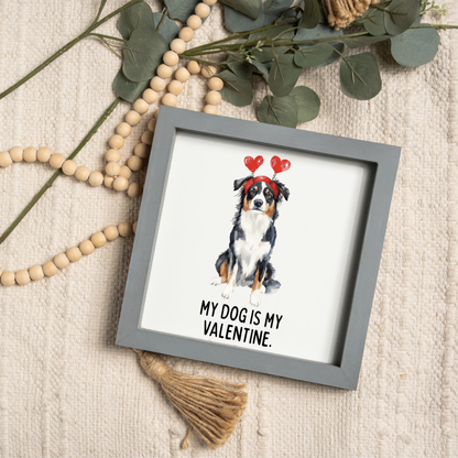 My Dog is My Valentine Customizable Framed Sign