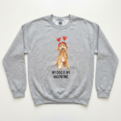 My Dog Is My Valentine Customizable Sweatshirts